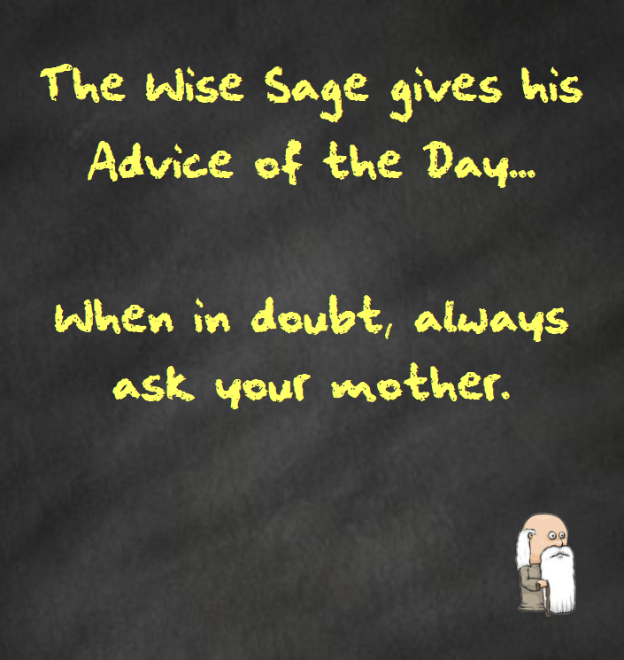 Advice of the Day:&nbsp;Mother